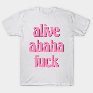 alive ahaha fuck aka the better live love laugh (groovy pink font) T-Shirt